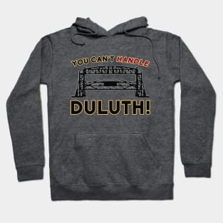 You Can't Handle Duluth! Hoodie